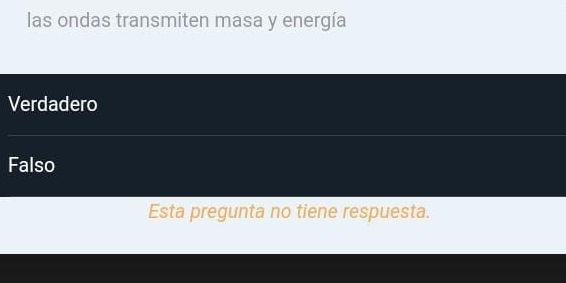 las ondas transmiten masa y energía
Verdadero
Falso
Esta pregunta no tiene respuesta.