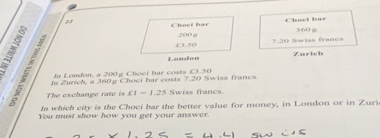 Solved: Choci bar Choci bar 200 g 360g £3.50 7.20 Swiss francs London ...