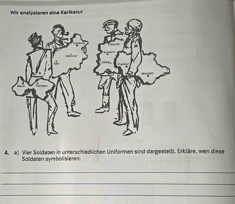 Wir analysieren eine Karikatur 
4. a) Vier Soldaten in unterschiedlichen Uniformen sind dargestellt. Erkläre, wen diese 
Soldaten symbolisieren. 
_ 
_ 
_