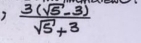  (3(sqrt(5)-3))/sqrt(5)+3 