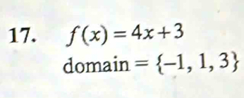 f(x)=4x+3
domain = -1,1,3