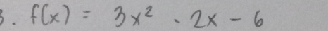 f(x)=3x^2-2x-6