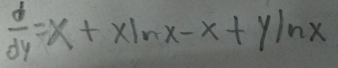  d/dy =x+xln x-x+yln x