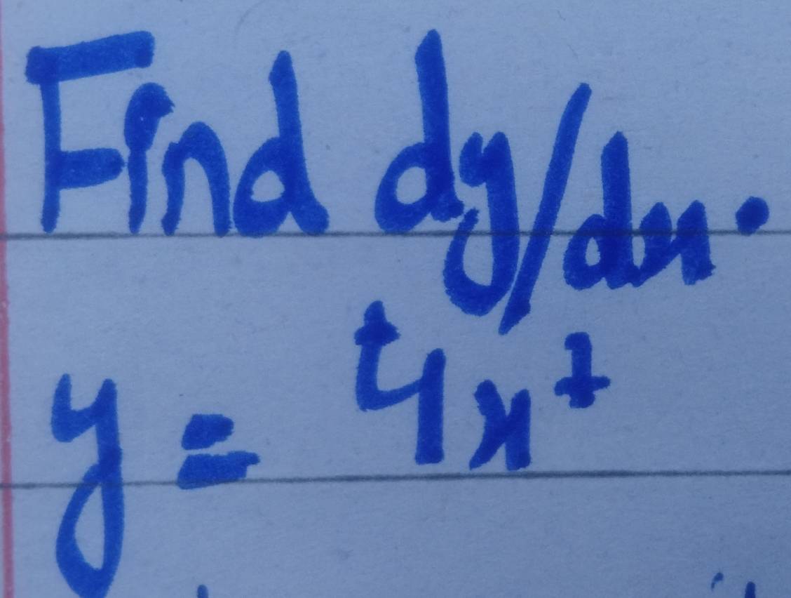 Find dydo
y=4x^2