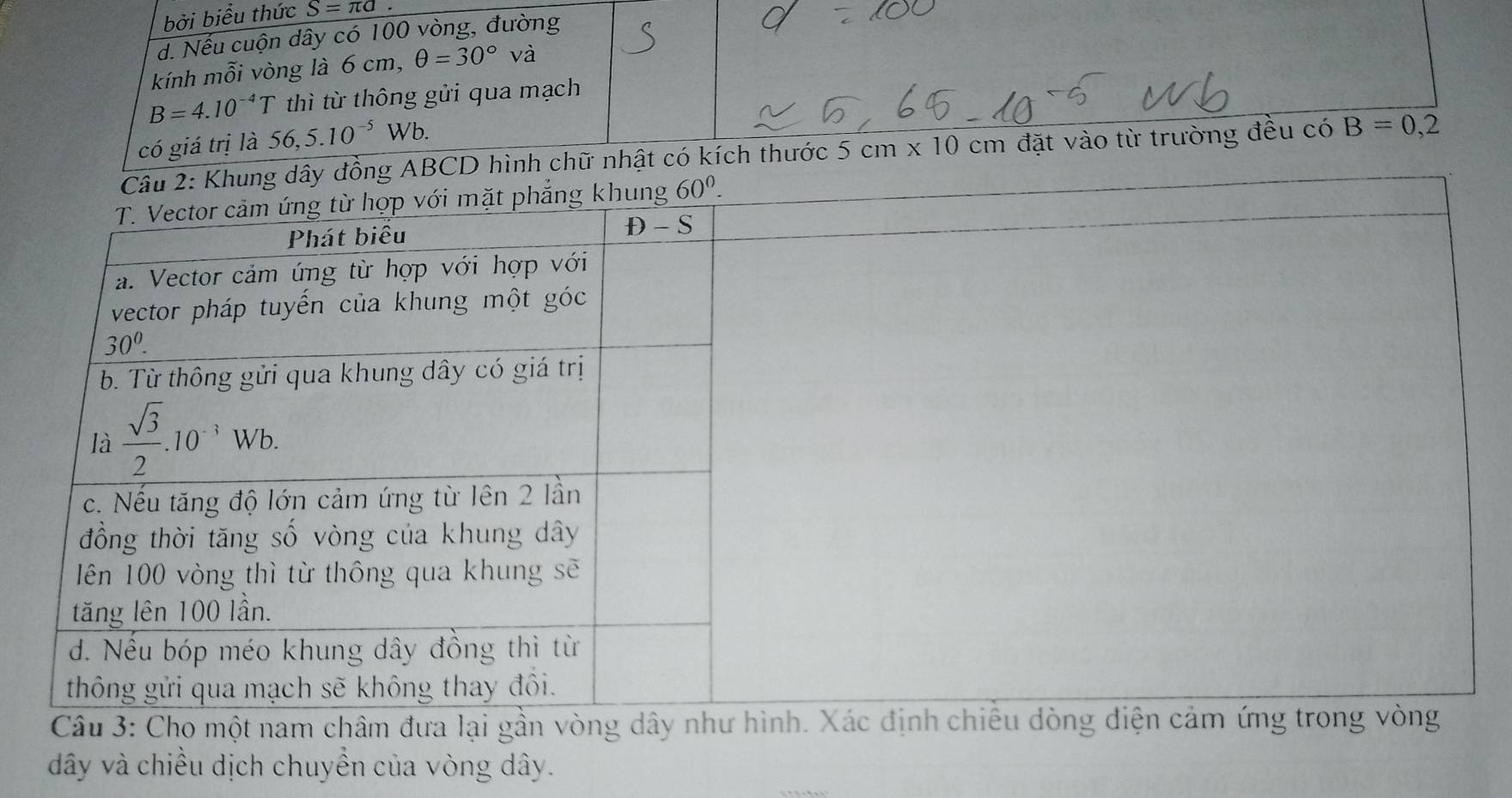 bởi biểu thức S=π d
d. Nếu cuộn dây có 100 vòng, đường
kính 1 7widehat O li vòng là 6 cm, θ =30° V a
B=4.10^(-4)T thì từ thông gửi qua mạch
có giá trị là 56,5.10^(-5) Wb.
CD hình chữ nhật có kích thước 5cm* 10cm đặt vào từ trường đều có B=0,2
dây và chiều dịch chuyền của vòng dây.