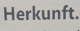 Herkunft.