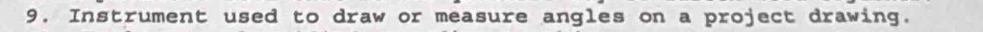 Instrument used to draw or measure angles on a project drawing.