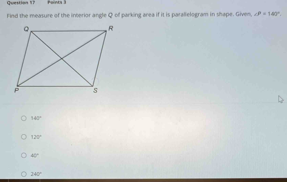 Find the measure of the interior angle Q of parking area if it is parallelogram in shape. Given, ∠ P=140°.
140°
120°
40°
240°