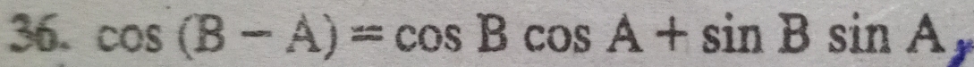 cos (B-A)=cos Bcos A+sin Bsin A