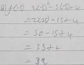 1)f(-5)2(-5)^2-3(-5)+4
=2(25)-15+4
=50-15+4
=3584
=3q