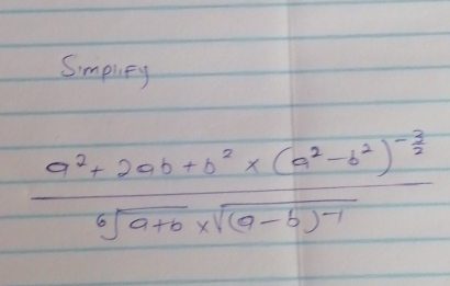 Simpuey
frac a^2+2ab+b^2* (a^2-b^2)^- 3/2 sqrt[6](a+b)* sqrt((a-b)^-1)