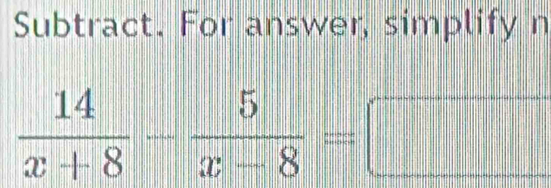 Subtract. For answer, simplify n