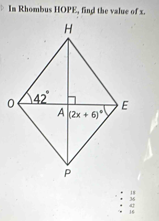 In Rhombus HOPE, find the value of x.
18
36
42
16