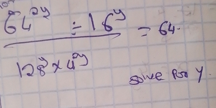  (64^(2y)/ 16^y)/123* 4^(2y) =64
sove Ro Y