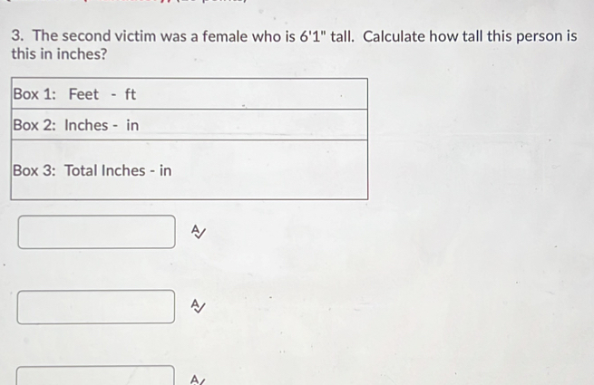 The second victim was a female who is 6'1'' tall. Calculate how tall this person is 
this in inches? 
A