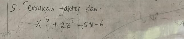 Temuican faktor dan:
x^3+2x^2-5x-6