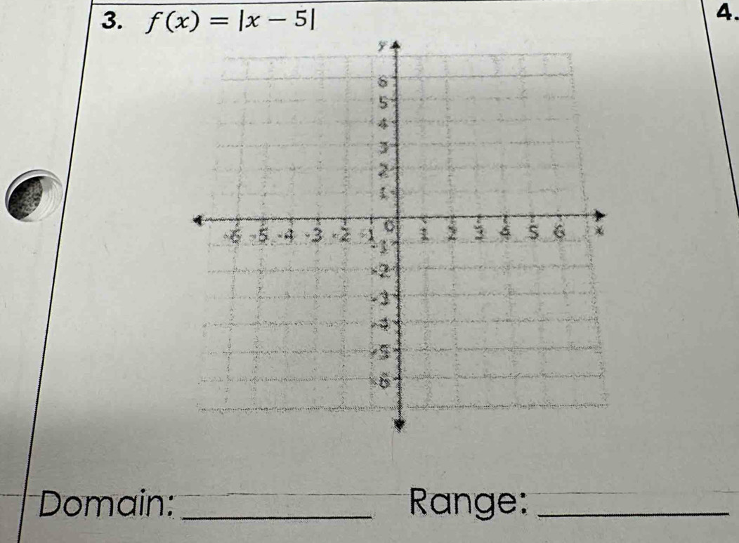 f(x)=|x-5|
4. 
Domain: _ Range:_