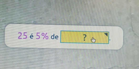 25 é 5% de ?