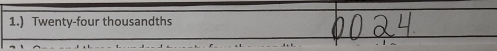 1.) Twenty-four thousandths