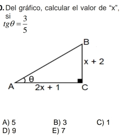 Del gráfico, calcular el valor de “x”,
beginarrayr si tg θ = 3/5 endarray
A) 5 B) 3 C) 1
D) 9 E) 7