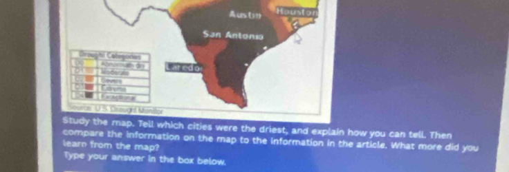 he driest, and explain how you can tell. Then 
compare the information on the map to the information in the article. What more did you 
learn from the map? 
Type your answer in the box below.