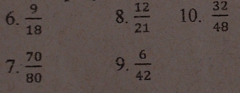  9/18   12/21  10.  32/48 
8. 
7.  70/80   6/42 
9.