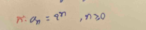 a_n=2^n, n≥slant 0