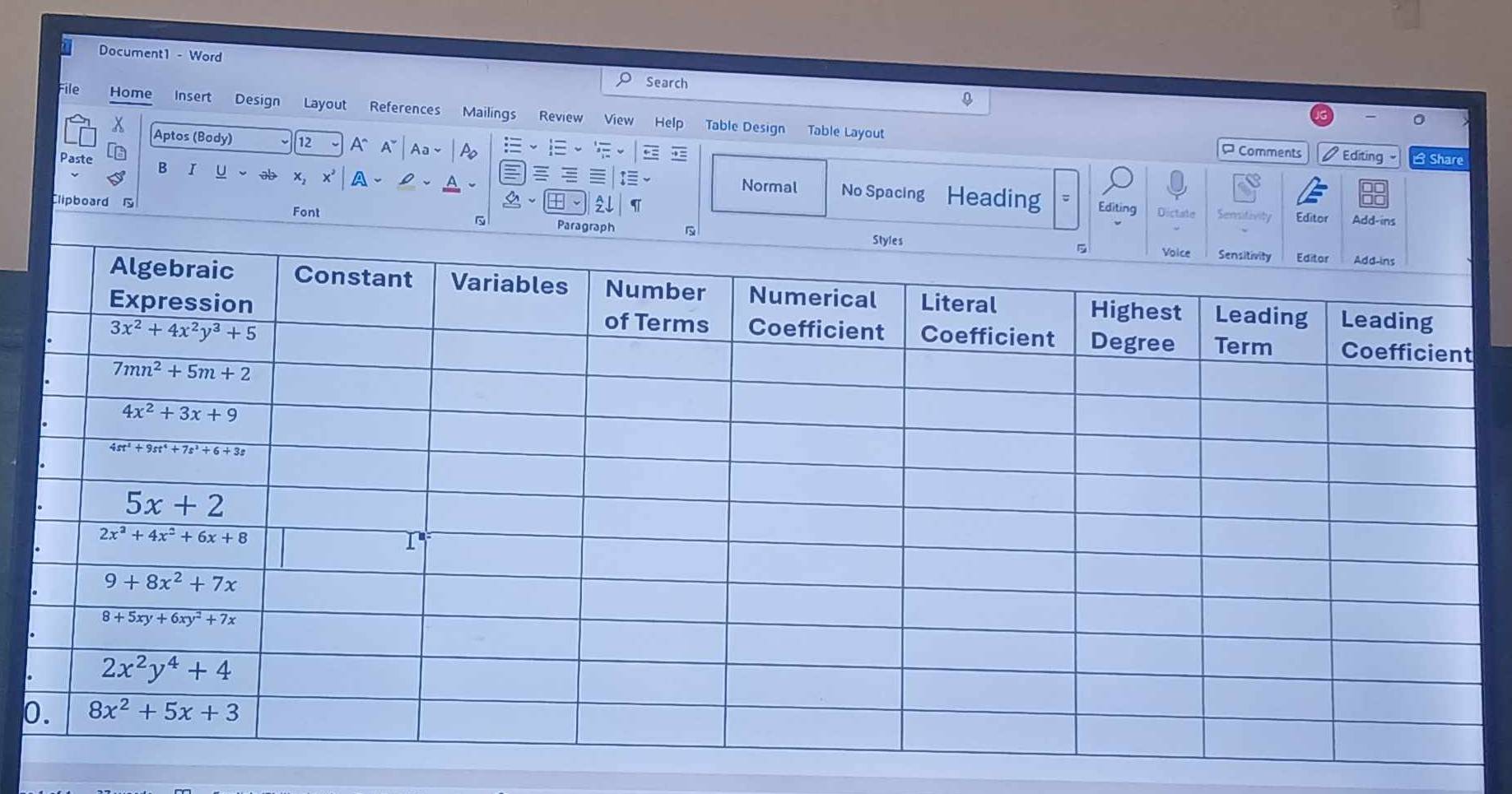 Document1 - Word
Search
File Home Insert Design Layout References Mailings Review View Help Table Design
X
Table Layout  Comments
Aptos (Body) 12 A^ A A Editing B Share
Paste B I U x, A Normal No Spacing Heading
lipboard 5
I Editing Dictate Secitont
Font Paragraph s Editor Add-ins
0