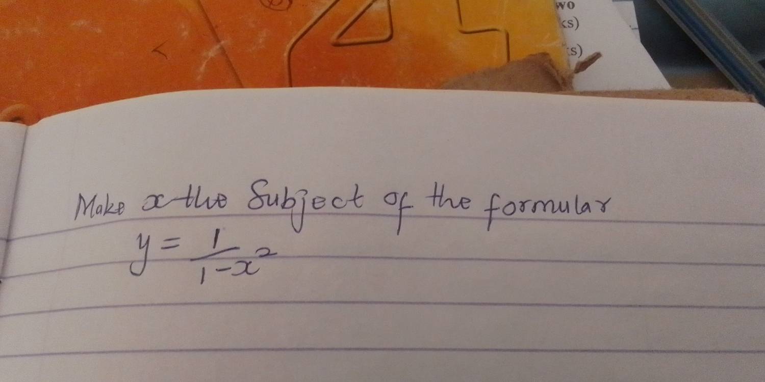 Make a the Subject of the formular
y= 1/1-x^2 