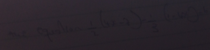  1/2 (4x-7)- 1/3 (1-6x^2)-4