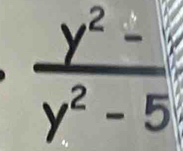  (y^2-)/y^2-5 