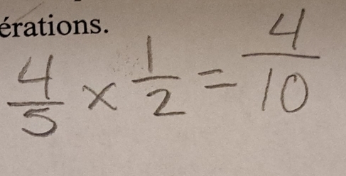  4/5 *  1/2 = 4/10 