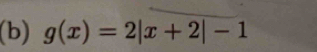 g(x)=2|x+2|-1