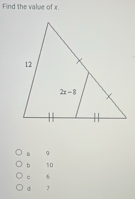 Find the value of x.
a 9
b 10
C 6
d 7