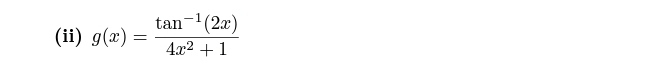 (ii) g(x)= (tan^(-1)(2x))/4x^2+1 