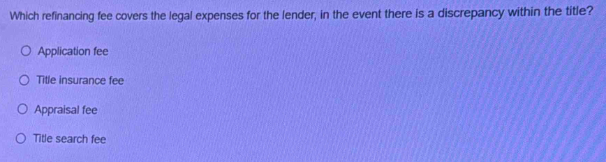 Solved: Which refinancing fee covers the legal expenses for the lender ...