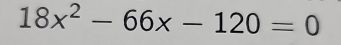 18x^2-66x-120=0