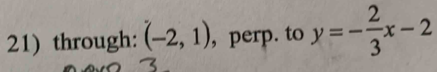 through: (-2,1) , perp. to y=- 2/3 x-2