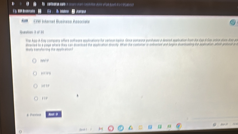 Jeampua
GIW Internet Business Ässociate
Buestion: 3 of 30
The App:A Day company offers softwere applications for verious topice. Once someone purcheses a desired application from the hp9 bDay onine sturefum
directed to a page where they can downined the application directly. When the sustomer is reduested and b
likely transferring the application?
J''TPS
J T T P
FTP
* Previeus
M91 73 3 9