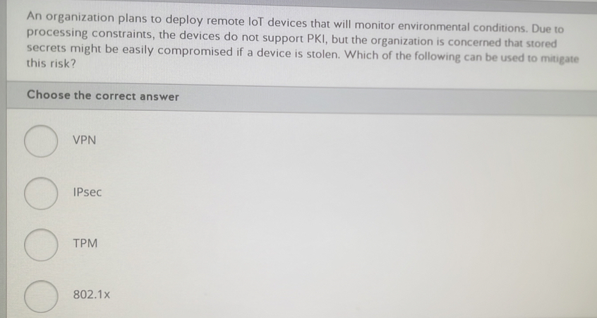 Solved: An organization plans to deploy remote IoT devices that will ...