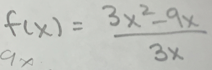 f(x)= (3x^2-9x)/3x 