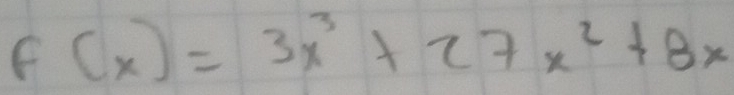 F(x)=3x^3+27x^2+8x