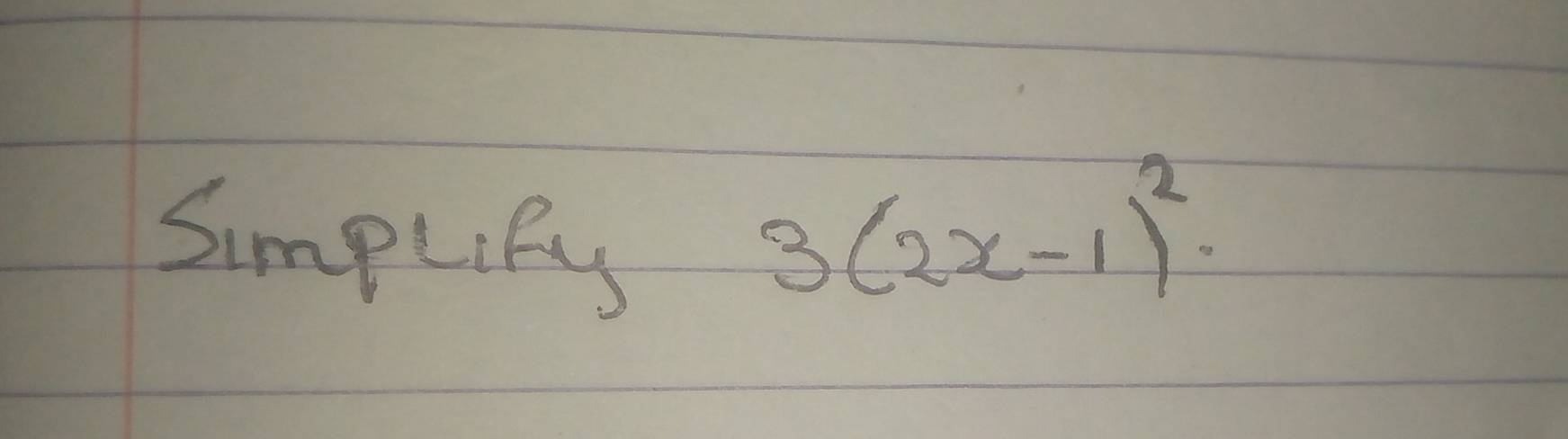 SimpLipy
3(2x-1)^2.