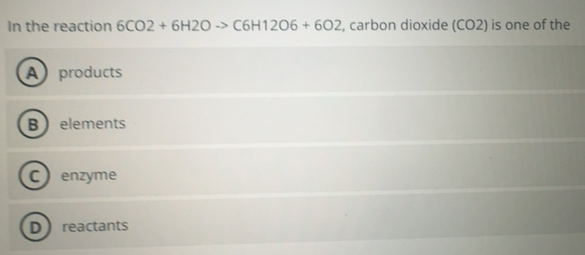 Solved: In the reaction 6CO2+6H2Oto C6H12O6+6O2 , carbon dioxide (CO2 ...
