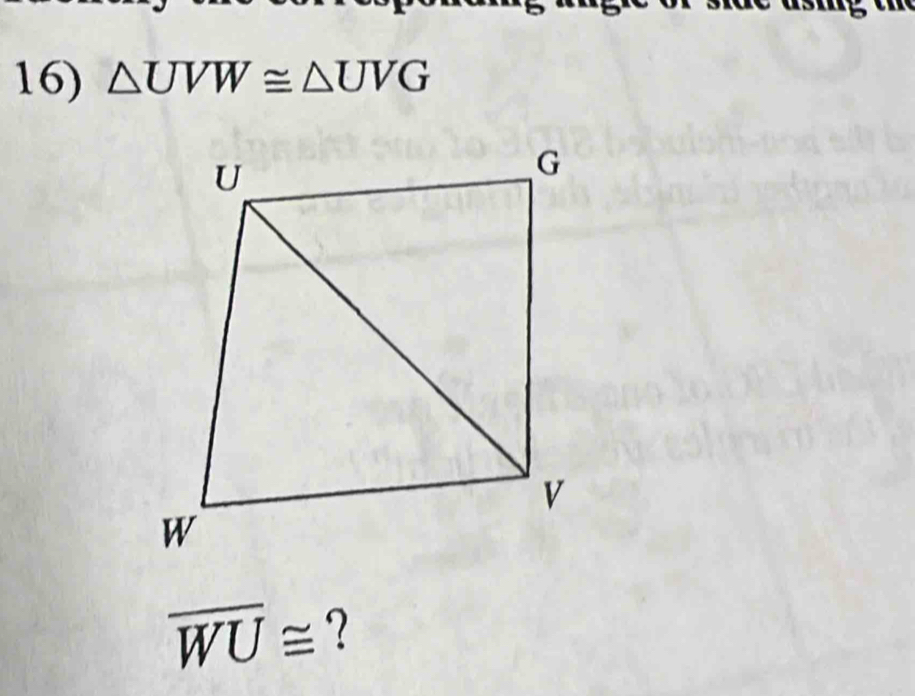 △ UVW≌ △ UVG
overline WU≌ ?