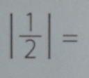 | 1/2 |=