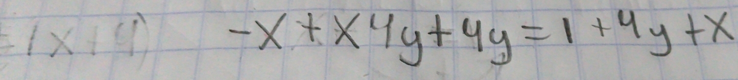 =1x+9)
-x+x4y+4y=1+4y+x