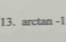 arctan -1