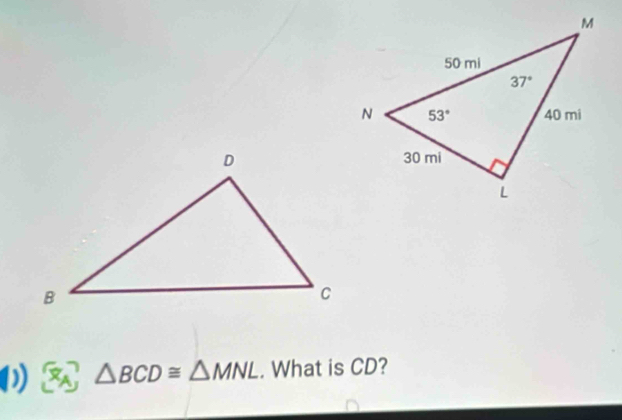 x_A △ BCD≌ △ MNL. What is CD?