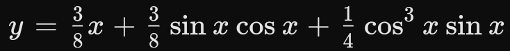 y= 3/8 x+ 3/8 sin xcos x+ 1/4 cos^3xsin x